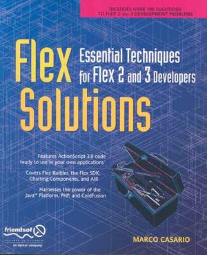 Flex Solutions: Essential Techniques for Flex 2 and 3 Developers de Marco Casario