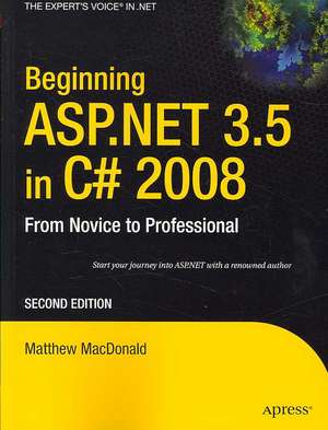 Beginning ASP.NET 3.5 in C# 2008: From Novice to Professional de Matthew MacDonald