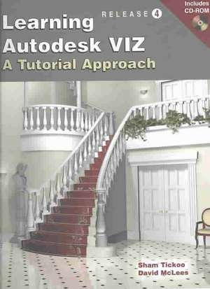 Learning Autodesk Viz R4: A Tutorial Approach de Sham Tickoo