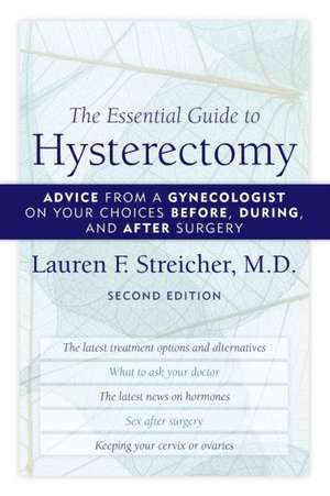 The Essential Guide to Hysterectomy de Lauren F. Streicher