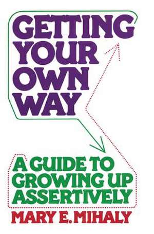 Getting Your Own Way de Mary E. Mihaly