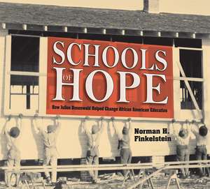 Schools of Hope: How Julius Rosenwald Helped Change African American Education de Norman Finkelstein