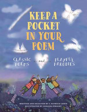 Keep a Pocket in Your Poem: Classic Poems and Playful Parodies de J. Patrick Lewis