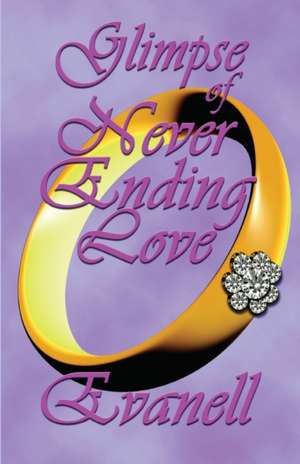 Glimpse of Never Ending Love de Evanell