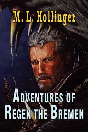 The Adventures of Regen the Bremen de M. L. Hollinger