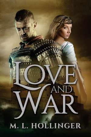 Love and War de M. L. Hollinger