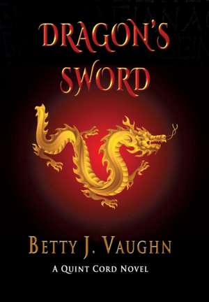 Dragon's Sword de Betty J. Vaughn