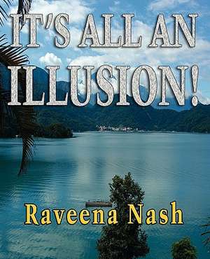 It's All an Illusion!: Stories from the Thin Blue Line de Raveena Nash