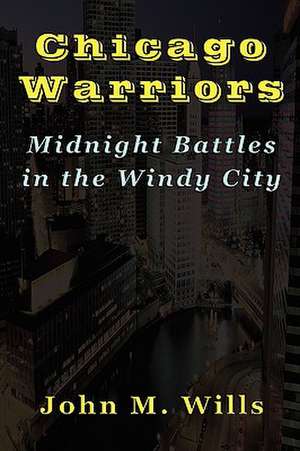 Chicago Warriors Midnight Battles in the Windy City: A Competency-Based Staff Training Program First North American Edition (Library Science Series) de John M. Wills