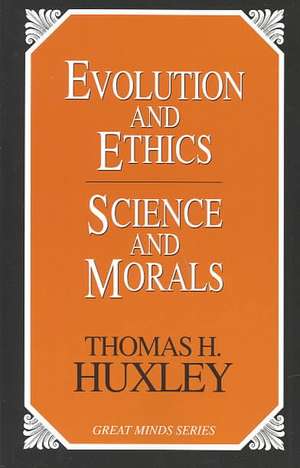 Evolution and Ethics Science and Morals de Thomas Henry Huxley