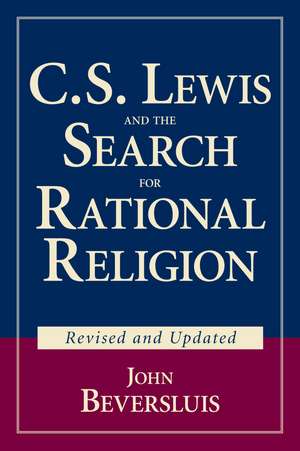 C.S. Lewis and the Search for Rational Religion de John Beversluis