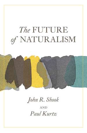 The Future of Naturalism de John R Shook