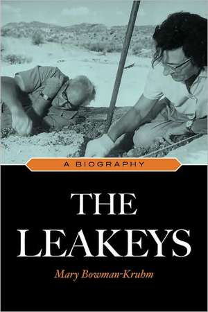 The Leakeys: A Biography de Mary Bowman-Kruhm