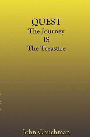 Quest: The Journey Is the Treasure de John Chuchman