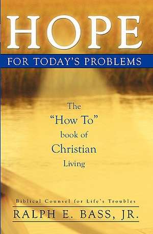 Hope: The How to Book of Christian Living de Ralph E. Bass