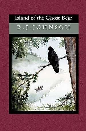 Island of the Ghost Bear: XX de B. J. Johnson