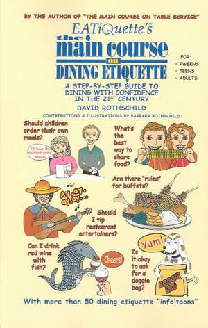 EATiQuette's the Main Course on Dining Etiquette de David Rothschild