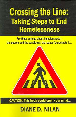 Crossing the Line: Taking Steps to End Homelessness de Diane D. Nilan