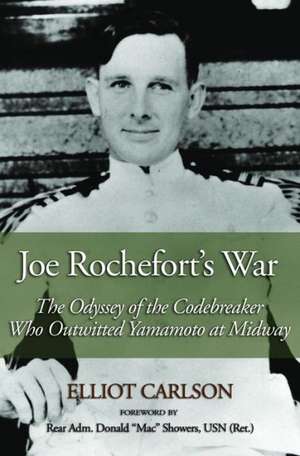 Joe Rochefort's War de Elliot Carlson