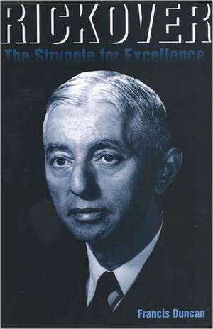 Rickover: The Struggle for Excellence de Francis Duncan