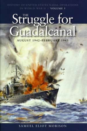 The Struggle for Guadalcanal, August 1942-February 1943 de Samuel Eliot Morison