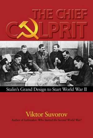 The Chief Culprit: Stalin's Grand Design to Start World War II de Viktor Suvorov