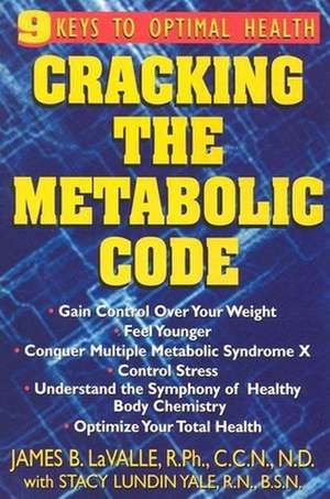 Cracking the Metabolic Code: 9 Keys to Optimal Health de James G. Lavalle