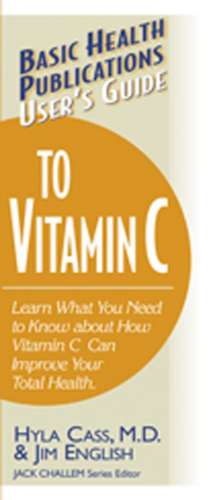 User's Guide to Vitamin C de Hyla Cass