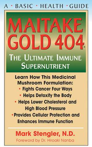 Maitake Gold 404: The Ultimate Immune Supplement de N. M. D. Stengler, Mark