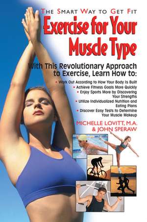 Exercise for Your Muscle Type: The Smart Way to Get Fit de Michelle Lovitt