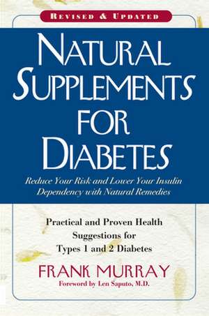 Natural Supplements for Diabetes: Practical and Proven Health Suggestions for Types 1 and 2 Diabetes de Frank Murray