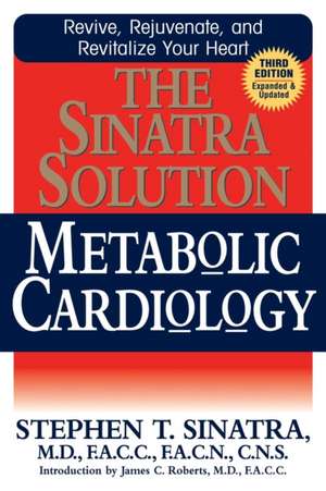 The Sinatra Solution: Metabolic Cardiology de Stephen T. Sinatra