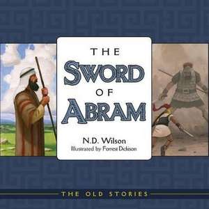 The Sword of Abram de N. D. Wilson