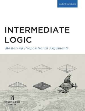 Intermediate Logic (Student Edition) de Canon Press