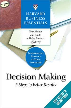 Harvard Business Essentials, Decision Making de Harvard Business Review