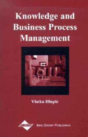 Knowledge and Business Process Management de Vlatka Hlupic