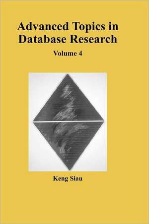 Advanced Topics in Database Research: Controversies and Solutions de Keng Siau