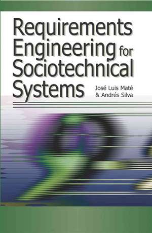 Requirements Engineering for Sociotechnical Systems de Jose Luis Mate