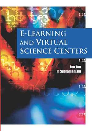 E-Learning and Virtual Science Centers de Leo Tan Wee Hin