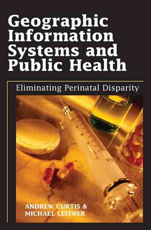 Geographic Information Systems and Public Health de Andrew Curtis