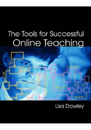 The Tools for Successful Online Teaching de Lisa Dawley