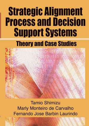 Strategic Alignment Process and Decision Support Systems de Tamio Shimizu