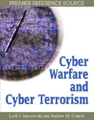 Cyber Warfare and Cyber Terrorism de Andrew M. Colarik