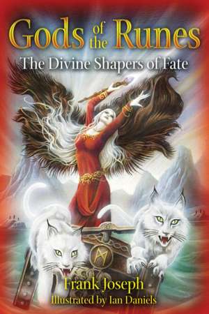 Gods of the Runes: The Divine Shapers of Fate de Frank Joseph