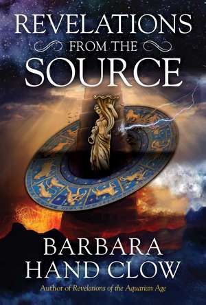 Revelations from the Source de Barbara Hand Clow