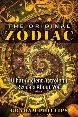 The Original Zodiac: What Ancient Astrology Reveals About You de Graham Phillips