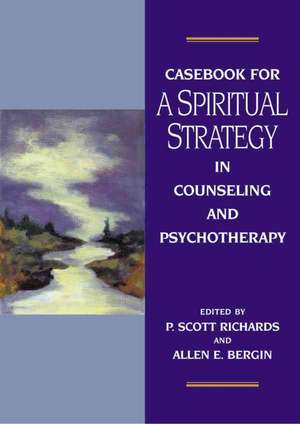 Casebook for a Spiritual Strategy of Counseling and Psychotherapy de Allen E. Bergin