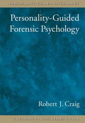 Personality-Guided Forensic Psychology de Robert J. Craig