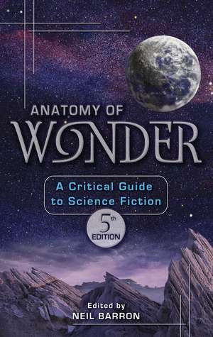 Anatomy of Wonder: A Critical Guide to Science Fiction de Neil Barron