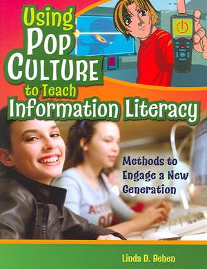 Using Pop Culture to Teach Information Literacy: Methods to Engage a New Generation de Linda D. Behen